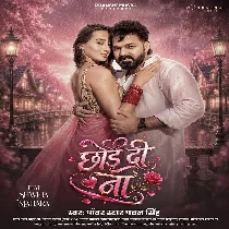 Chhod Di Na (Pawan Singh)