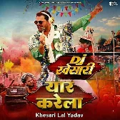 DJ Khesari (Khesari Lal Yadav)