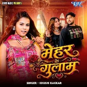 Mehar Ke Gulaam (Khushi Kakkar)