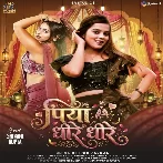 Piya Dhire Dhire (Khushi Kakkar)